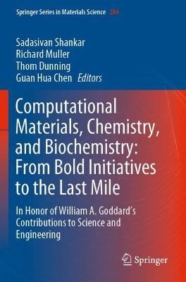 Computational Materials, Chemistry, and Biochemistry: From Bold Initiatives  to the Last Mile: In Honor of William A. Goddards Contributions to Science and Engineering 1st ed. 2021