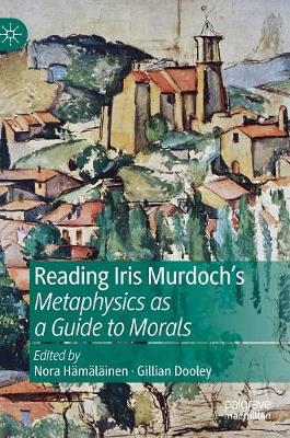 Reading Iris Murdoch's Metaphysics as a Guide to Morals 2019 ed.