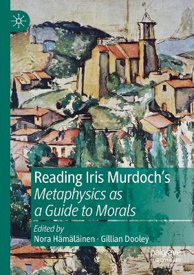 Reading Iris Murdoch's Metaphysics as a Guide to Morals 2019 ed.
