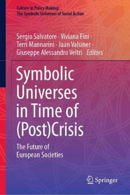 Symbolic Universes in Time of (Post)Crisis: The Future of European Societies