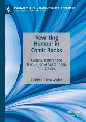 Rewriting Humour in Comic Books: Cultural Transfer and Translation of Aristophanic Adaptations 1st ed. 2019