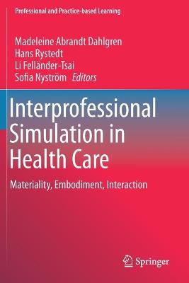 Interprofessional Simulation in Health Care: Materiality, Embodiment, Interaction 2019 ed.