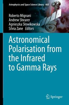 Astronomical Polarisation from the Infrared to Gamma Rays 2019 ed.