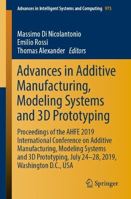 Advances in Additive Manufacturing, Modeling Systems and 3D Prototyping: Proceedings of the AHFE 2019 International Conference on Additive Manufacturing, Modeling Systems and 3D Prototyping, July 24-28, 2019, Washington D.C., USA