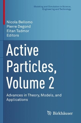 Active Particles, Volume 2: Advances in Theory, Models, and Applications 1st ed. 2019