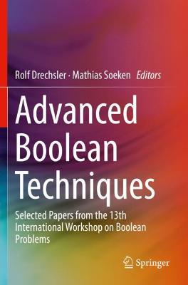 Advanced Boolean Techniques: Selected Papers from the 13th International Workshop on Boolean Problems 2020 ed.
