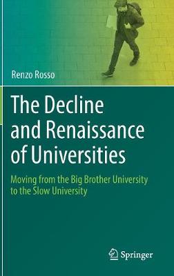 Decline and Renaissance of Universities: Moving from the Big Brother University to the Slow University