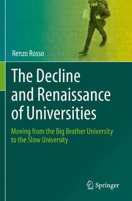 Decline and Renaissance of Universities: Moving from the Big Brother University to the Slow University 2019 ed.