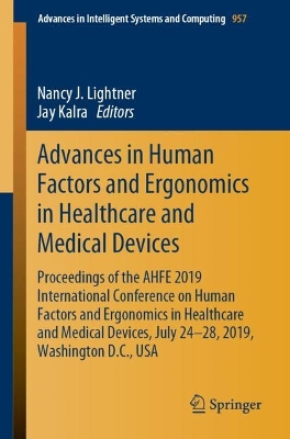 Advances in Human Factors and Ergonomics in Healthcare and Medical Devices: Proceedings of the AHFE 2019 International Conference on Human Factors and  Ergonomics in Healthcare and Medical Devices, July 24-28, 2019, Washington D.C., USA 2020 ed.