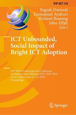 ICT Unbounded, Social Impact of Bright ICT Adoption: IFIP WG 8.6 International Conference on Transfer and Diffusion of IT, TDIT 2019, Accra, Ghana, June 21-22, 2019, Proceedings