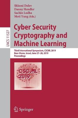 Cyber Security Cryptography and Machine Learning: Third International Symposium, CSCML 2019, Beer-Sheva, Israel, June 2728,  2019, Proceedings 2019 ed.