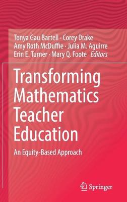 Transforming Mathematics Teacher Education: An Equity-Based Approach 2019 ed.