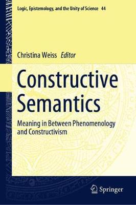 Constructive Semantics: Meaning in Between Phenomenology and Constructivism