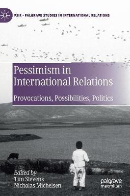 Pessimism in International Relations: Provocations, Possibilities, Politics 2020 ed.