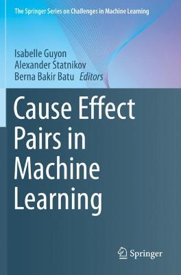 Cause Effect Pairs in Machine Learning 2019 ed.