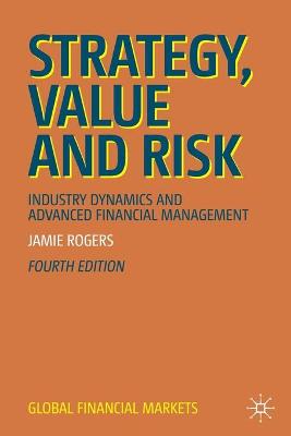 Strategy, Value and Risk: Industry Dynamics and Advanced Financial Management Fourth Edition 2019