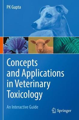 Concepts and Applications in Veterinary Toxicology: An Interactive Guide 2019 ed.
