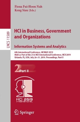 HCI in Business, Government and Organizations. Information Systems and  Analytics: 6th International Conference, HCIBGO 2019, Held as Part of the 21st HCI  International Conference, HCII 2019, Orlando, FL, USA, July 26-31, 2019, Proceedings, Part II 2019 ed.