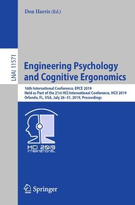 Engineering Psychology and Cognitive Ergonomics: 16th International Conference, EPCE 2019, Held as Part of the 21st HCI International Conference, HCII 2019, Orlando, FL, USA, July 26-31, 2019, Proceedings