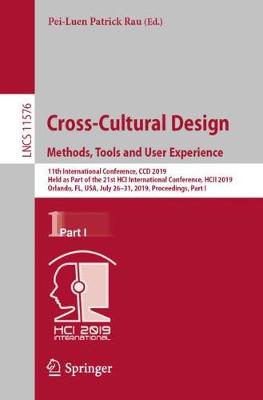 Cross-Cultural Design. Methods, Tools and User Experience: 11th International Conference, CCD 2019, Held as Part of the 21st HCI  International Conference, HCII 2019, Orlando, FL, USA, July 2631, 2019, Proceedings, Part I 2019 ed.