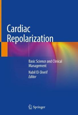 Cardiac Repolarization: Basic Science and Clinical Management 2020 ed.