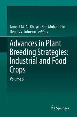 Advances in Plant Breeding Strategies: Industrial  and Food Crops: Volume 6