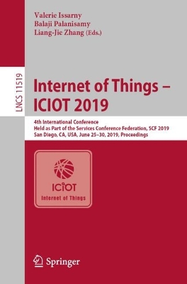 Internet of Things - ICIOT 2019: 4th International Conference, Held as Part of the Services Conference Federation, SCF 2019, San Diego, CA, USA, June 25-30, 2019, Proceedings