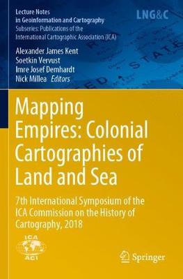 Mapping Empires: Colonial Cartographies of Land and Sea: 7th International Symposium of the ICA Commission on the History of  Cartography, 2018 2020 ed.