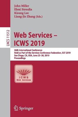 Web Services  ICWS 2019: 26th International Conference, Held as Part of the Services Conference  Federation, SCF 2019, San Diego, CA, USA, June 2530, 2019, Proceedings 2019 ed.