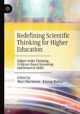 Redefining Scientific Thinking for Higher Education: Higher-Order Thinking, Evidence-Based Reasoning and Research Skills 2019 ed.