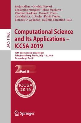 Computational Science and Its Applications  ICCSA 2019: 19th International Conference, Saint Petersburg, Russia, July 14, 2019,  Proceedings, Part II 2019 ed.