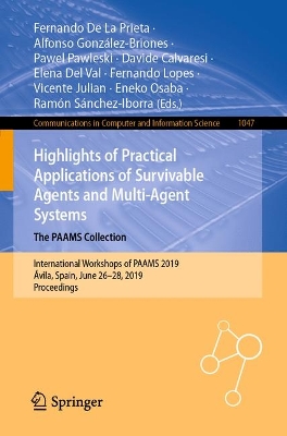 Highlights of Practical Applications of Survivable Agents and Multi-Agent Systems. The PAAMS Collection: International Workshops of PAAMS 2019, Avila, Spain, June 26-28, 2019, Proceedings
