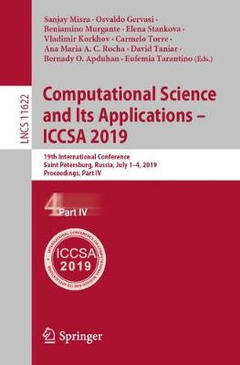 Computational Science and Its Applications  ICCSA 2019: 19th International Conference, Saint Petersburg, Russia, July 14, 2019,  Proceedings, Part IV 2019 ed.