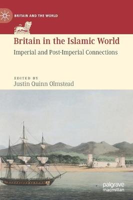 Britain in the Islamic World: Imperial and Post-Imperial Connections