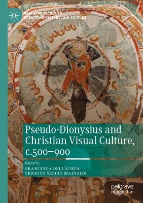 Pseudo-Dionysius and Christian Visual Culture, c.500900 2020 ed.
