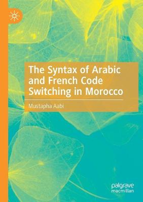 Syntax of Arabic and French Code Switching in Morocco 2020 ed.