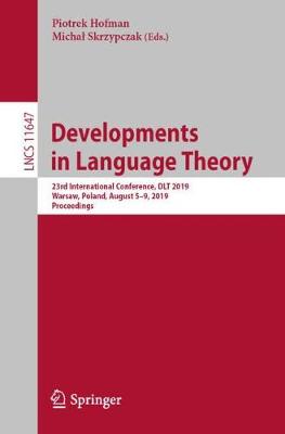 Developments in Language Theory: 23rd International Conference, DLT 2019, Warsaw, Poland, August 5-9, 2019, Proceedings