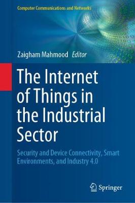 Internet of Things in the Industrial Sector: Security and Device Connectivity, Smart Environments, and Industry 4.0