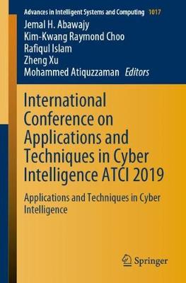 International Conference on Applications and Techniques in Cyber Intelligence ATCI 2019: Applications and Techniques in Cyber Intelligence