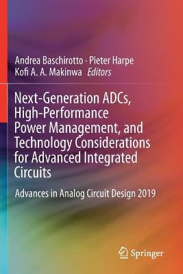 Next-Generation ADCs, High-Performance Power Management, and Technology  Considerations for Advanced Integrated Circuits: Advances in Analog Circuit Design 2019 2020 ed.