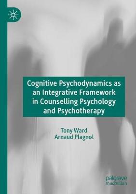 Cognitive Psychodynamics as an Integrative Framework in Counselling  Psychology and Psychotherapy 2019 ed.