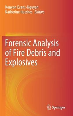 Forensic Analysis of Fire Debris and Explosives 2019 ed.