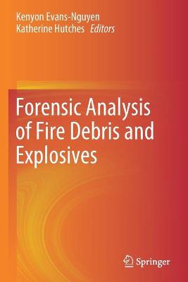 Forensic Analysis of Fire Debris and Explosives 2019 ed.
