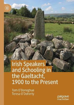 Irish Speakers and Schooling in the Gaeltacht, 1900 to the Present 2019 ed.
