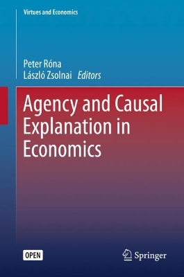 Agency and Causal Explanation in Economics 2020 ed.