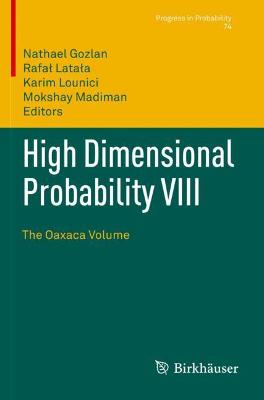 High Dimensional Probability VIII: The Oaxaca Volume 2019 ed.