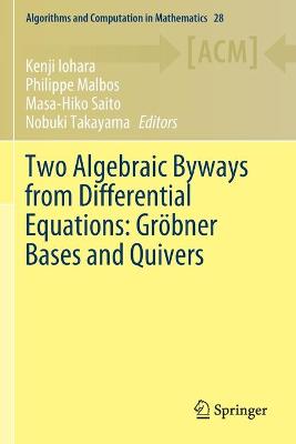 Two Algebraic Byways from Differential Equations: Gröbner Bases and Quivers 2020 ed.