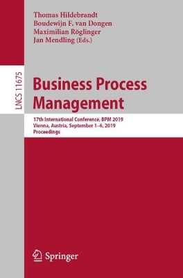 Business Process Management: 17th International Conference, BPM 2019, Vienna, Austria, September 1-6, 2019, Proceedings