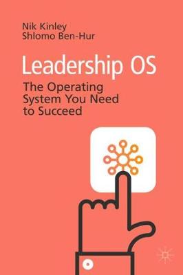 Leadership OS: The Operating System You Need to Succeed 2020 ed.