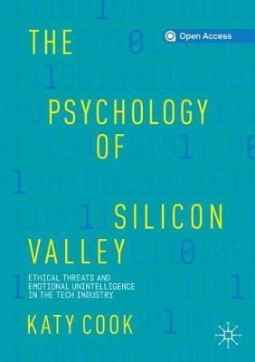 Psychology of Silicon Valley: Ethical Threats and Emotional Unintelligence in the Tech Industry
